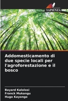 Addomesticamento di due specie locali per l'agroforestazione e il bosco 6206022803 Book Cover