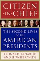 Citizen-in-Chief: The Second Lives of the American Presidents 0061244961 Book Cover