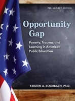 Opportunity Gap: Poverty, Trauma, and Learning in American Public Education 1793567778 Book Cover