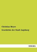 Geschichte Der Stadt Augsburg 384601690X Book Cover