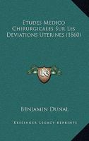 Etudes Medico Chirurgicales Sur Les Deviations Uterines (1860) 2019250829 Book Cover