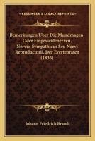 Bemerkungen Uber Die Mundmagen-Oder Eingeweidenerven, Nervus Sympathicus Seu Nervi Reproductorii, Der Evertebraten (1835) 1160322171 Book Cover