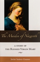 The Maiden of Nazareth: A Story of the Blessed Virgin Mary 1594172412 Book Cover