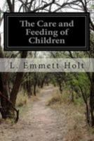 The Care and Feeding of Children: A Catechism for the Use of Mothers and Children's Nurses B00JAU7BIU Book Cover