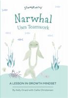 Narwhal Uses Teamwork : A Lesson in Growth Mindset 1955377065 Book Cover