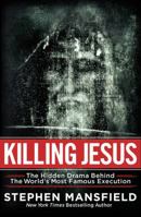 Killing Jesus: The Hidden Drama Behind the World's Most Famous Execution 1617951870 Book Cover