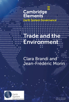Trade and the Environment: Drivers and Effects of Environmental Provisions in Trade Agreements (Elements in Earth System Governance) 1009461877 Book Cover