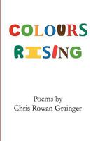 Colours Rising 1907461256 Book Cover