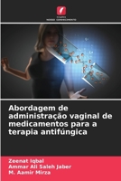 Abordagem de administração vaginal de medicamentos para a terapia antifúngica (Portuguese Edition) 6208300681 Book Cover