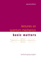 Lectures on Quantum Mechanics (Second Edition) - Volume 1: Basic Matters 9811284989 Book Cover