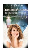 Divine Intervention, the Complete Series: Fictional Christian Short Stories 1537519999 Book Cover