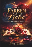 Die Farben der Liebe: Eine Farbe für jede Art der Liebe B0GMWKVWD7 Book Cover