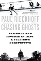 Chasing Ghosts: Failures and Facades in Iraq: A Soldier's Perspective 0451221214 Book Cover