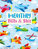 Monthly Bills & $hit: Simple Finance Budget Planner and Business Notebook | Monthly and Weekly Planner for Expense Tracker and Bill Organizer 1675843287 Book Cover