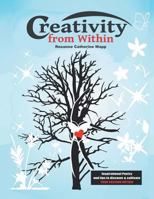 Creativity from Within: Inspirational Poetry and Tips to Discover & Cultivate Your Passion Within 1483607151 Book Cover