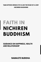 Faith in Nichiren Buddhism: Guidance On Happiness, Health and Relationship (Vol-1) B0F78BSC3B Book Cover