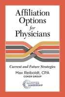 Affiliation Options for Physicians: Current and Future Strategies (English, Spanish, French, Italian, German, Japanese, Russian, Ukrainian, Chinese, ... Gujarati, Bengali and Korean Edition) 0984831096 Book Cover