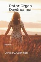 Rotor Organ Daydreamer: poems B0H775HHVP Book Cover