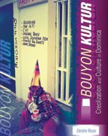 BOUYON KULTUR: CREOLIZATION AND CULTURE IN DOMINICA 0757560377 Book Cover
