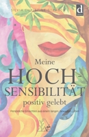 Meine Hochsensibilität positiv gelebt: Persönliche Einsichten aus einem langen, bewegten Leben (German Edition) 3981797507 Book Cover