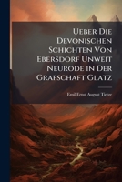 Ueber Die Devonischen Schichten Von Ebersdorf Unweit Neurode in Der Grafschaft Glatz (1869) 1147808880 Book Cover