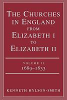 The Churches in England from Elizabeth I to Elizabeth II: Volume II: 1689-1833 0334026687 Book Cover