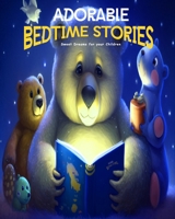 Adorable Bedtime Stories: Sweet Dreams for your Children: A motivational And Educational Book B0BW363SVM Book Cover