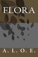Flora: Or, Self-Deception, by A.L.O.E 1540662837 Book Cover