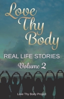 Love Thy Body: Real Life Stories Volume 2 B08XLGJM59 Book Cover