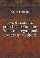 Two Discourses Preached Before the First Congregational Society in Medford 5518496389 Book Cover