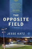 The Opposite Field: A Memoir 030740711X Book Cover