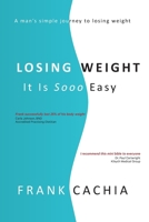 Losing Weight: It Is Sooo Easy 0994615442 Book Cover