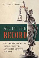 All in the Record: One Couple's Fight to Expose Deceit in Lancaster County, Virginia 1489722661 Book Cover