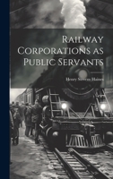 Railway Corporations as Public Servants 1022088890 Book Cover