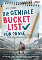 Die geniale Bucket List für Paare: Romantische Date Ideen & aufregende Abenteuer zu zweit, die Eure Beziehung stärken und unvergessliche Erinnerungen ... (Inkl. Platz für Fotos) (German Edition) 3989358340 Book Cover