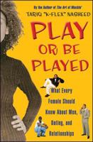 Play or Be Played: What Every Female Should Know About Men, Dating, and Relationships 0743244923 Book Cover