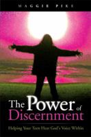 The Power of Discernment: Helping Your Teens Hear God's Voice Within 0884896870 Book Cover