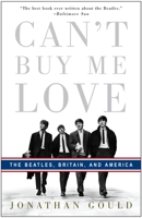 Can't Buy Me Love: The Beatles, Britain, and America 0307353389 Book Cover