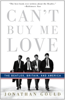 Can't Buy Me Love: The Beatles, Britain, and America 0307353370 Book Cover