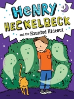Henry Heckelbeck and the Haunted Hideout 1534461167 Book Cover