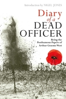 The Diary of a Dead Officer: Being the Posthumous Papers of Arthur Graeme West 1540349659 Book Cover