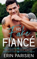 His Fake Fiancé (Northern California Cowboys) 1777887836 Book Cover