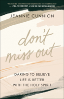 Don't Miss Out: Daring to Believe Life Is Better with the Holy Spirit 0764238221 Book Cover