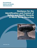Guidance for the Identification and Control of Safety and Health Hazards in Metal Scrap Recycling 1497377315 Book Cover