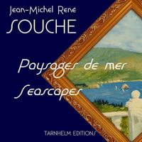 Paysages de Mer - Seascapes: Seascapes - Paysages de Mer: Paintings by French Artist Jean-Michel Rene Souche 1519446160 Book Cover