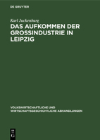 Das Aufkommen der Großindustrie in Leipzig 3112607953 Book Cover