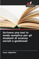 Scrivere una tesi in modo semplice per gli studenti di scienze sociali e gestionali (Italian Edition) 620879725X Book Cover