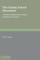The Charity School Movement: A Study of Eighteenth Century Puritanism in Action 1107685850 Book Cover