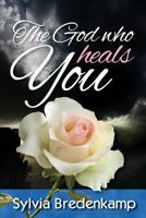 The God Who Heals You 1494205793 Book Cover