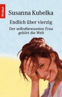 Endlich über vierzig. Der selbstbewußten Frau gehört die Welt 0025671502 Book Cover